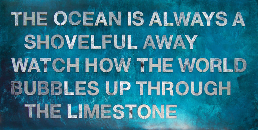 Plastic Poetry 002 "THE OCEAN IS ALWAYS A SHOVELFUL AWAY WATCH HOW THE WORLD BUBBLES UP THROUGH THE LIMESTONE