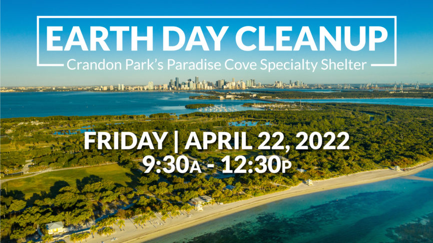 Earth Day Cleanup at Crandon Park on Friday, April 22, 2022 from 9:30a to 12:30p